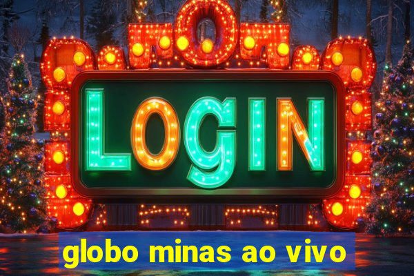 globo minas ao vivo